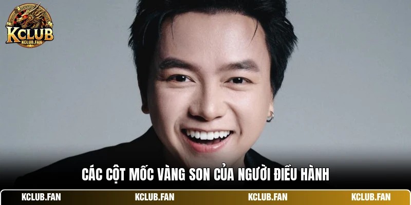 cac cot moc vang son cua nguoi dieu hanh Các cột mốc vàng son của người điều hành