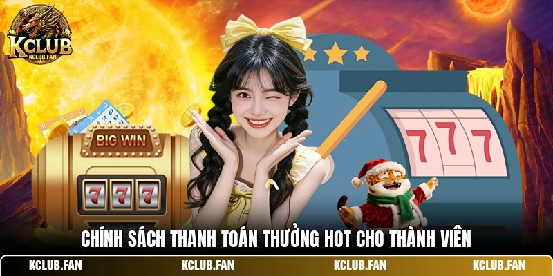 chinh sach thanh toan thuong hot cho thanh vien Chính sách thanh toán thưởng hot cho thành viên