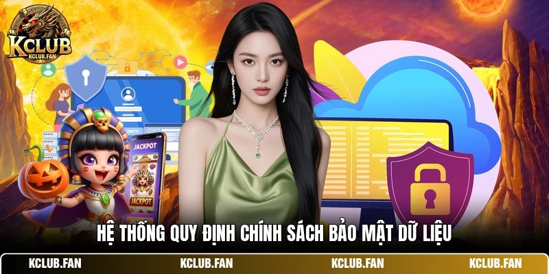 he thong quy dinh chinh sach bao mat du lieu Hệ thống quy định chính sách bảo mật dữ liệu
