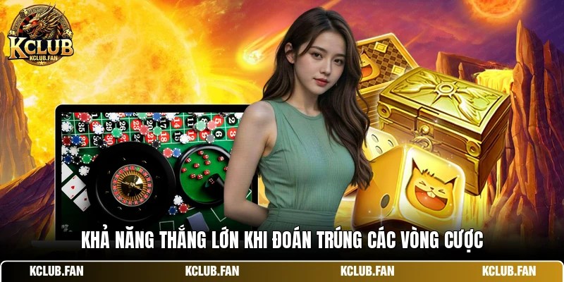kha nang thang lon khi doan trung cac vong cuoc Khả năng thắng lớn khi đoán trúng các vòng cược