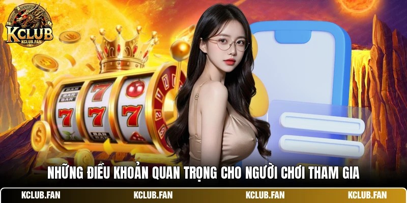 nhung dieu khoan quan trong cho nguoi choi tham gia Những điều khoản quan trọng cho người chơi tham gia